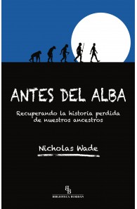 Antes del alba. Recuperando la historia perdida de nuestros ancestros