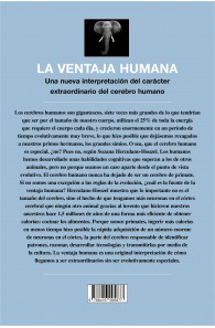 La ventaja humana. Una nueva interpretación del carácter extraordinario del cerebro humano.